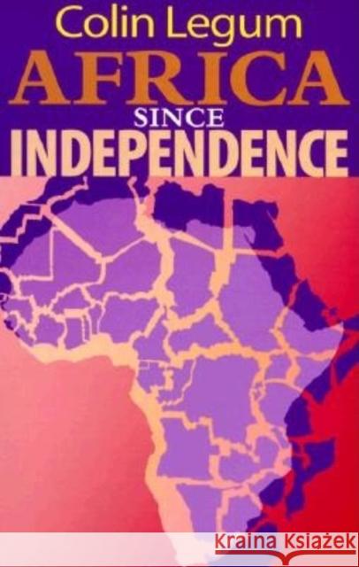 Africa Since Independence Legum, Colin 9780253213341 Indiana University Press