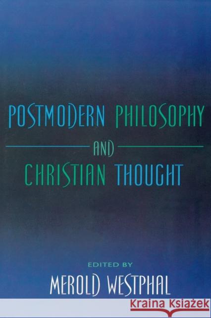 Postmodern Philosophy and Christian Thought Merold Westphal 9780253213365 Indiana University Press