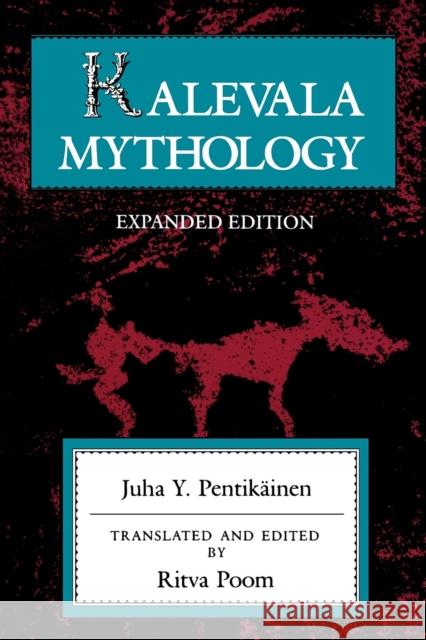 Kalevala Mythology, Revised Edition Juha Pentikainen 9780253213525 Indiana University Press