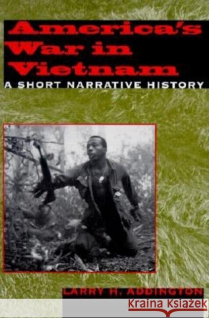 America's War in Vietnam : A Short Narrative History Larry H. Addington 9780253213600 