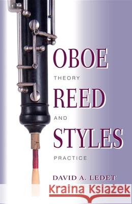 Oboe Reed Styles: Theory and Practice Ledet, David A. 9780253213921