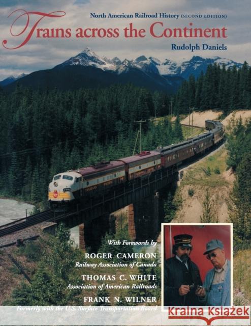 Trains Across the Continent, Second Edition: North American Railroad History Daniels, Rudolph 9780253214119 Indiana University Press