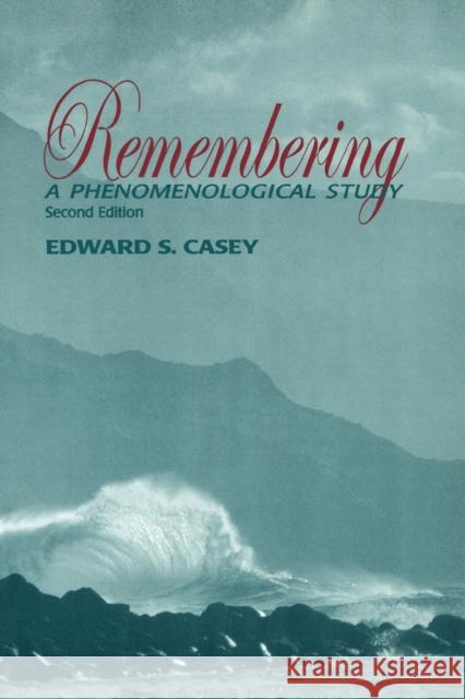 Remembering: A Phenomenological Study Edward S. Casey 9780253214126 0