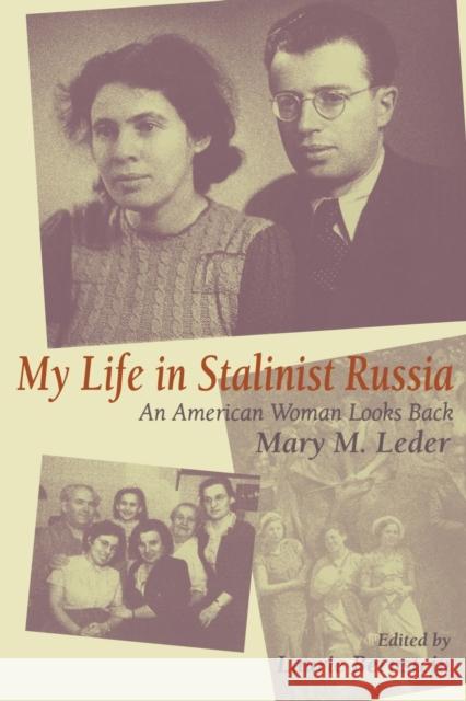 My Life in Stalinist Russia: An American Woman Looks Back Leder, Mary M. 9780253214423 Indiana University Press