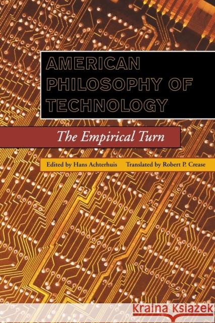 American Philosophy of Technology: The Empirical Turn Achterhuis, Hans 9780253214492 Indiana University Press