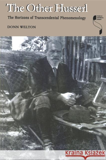 The Other Husserl: The Horizons of Transcendental Phenomenology Welton, Donn 9780253215581 Indiana University Press