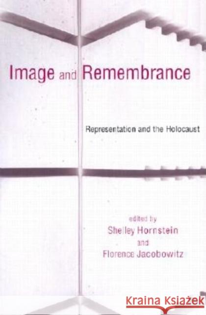Image and Remembrance: Representation and the Holocaust Hornstein, Shelley 9780253215697 Indiana University Press