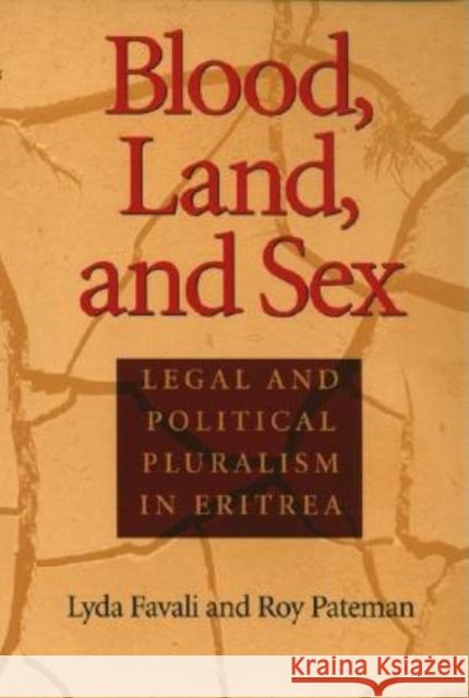 Blood, Land, and Sex: Legal and Political Pluralism in Eritrea Favali, Lyda 9780253215772 Indiana University Press