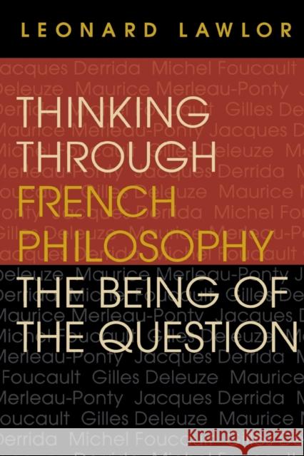 Thinking Through French Philosophy: The Being of the Question Lawlor, Leonard 9780253215918 Indiana University Press