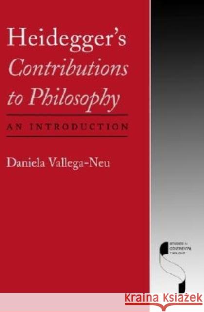 Heidegger's Contributions to Philosophy: An Introduction Vallega-Neu, Daniela 9780253215994 Indiana University Press