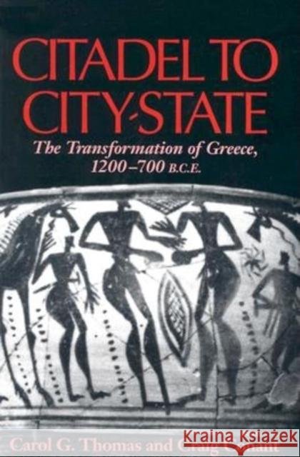 Citadel to City-State: The Transformation of Greece, 1200-700 B.C.E. Thomas, Carol G. 9780253216021 Indiana University Press