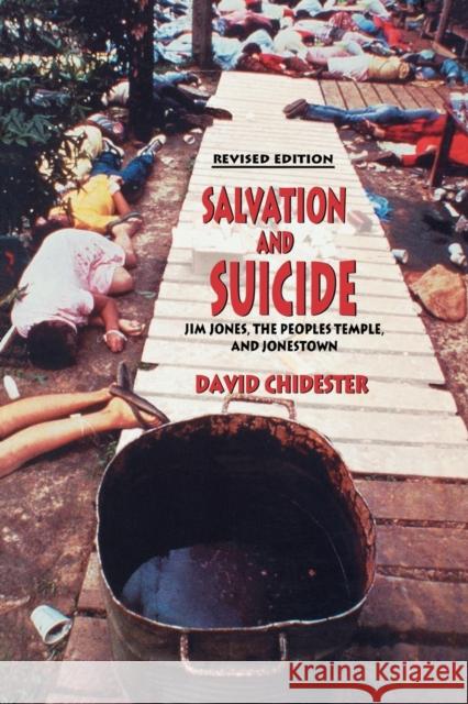 Salvation and Suicide: An Interpretation of Jim Jones, the Peoples Temple, and Jonestown Chidester, David 9780253216328 Indiana University Press