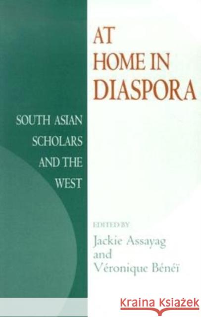 At Home in Diaspora: South Asian Scholars and the West Assayag, Jackie 9780253216366 Indiana University Press