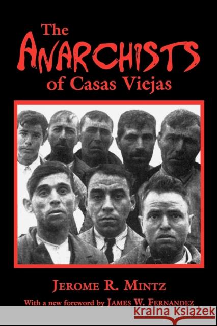 The Anarchists of Casas Viejas Jerome R. Mintz James W. Fernandez 9780253216588