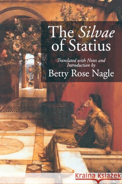 The Silvae of Statius Betty Rose Nagle 9780253216670 Indiana University Press