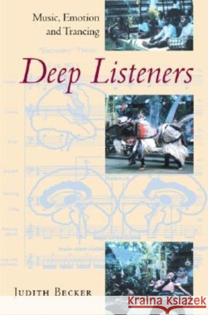 Deep Listeners: Music, Emotion, and Trancing Becker, Judith 9780253216724