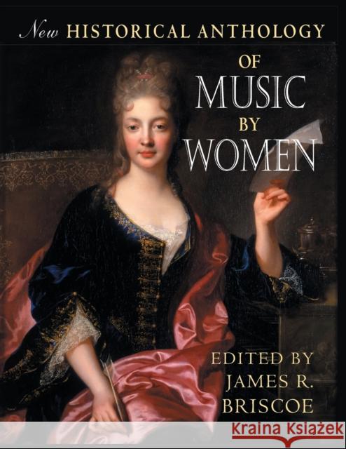 New Historical Anthology of Music by Women James R. Briscoe Susan McClary 9780253216830 Indiana University Press
