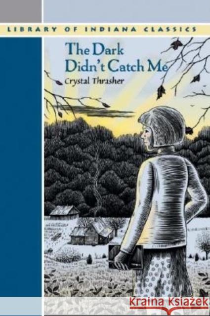 The Dark Didn't Catch Me Crystal Thrasher 9780253216854 Indiana University Press