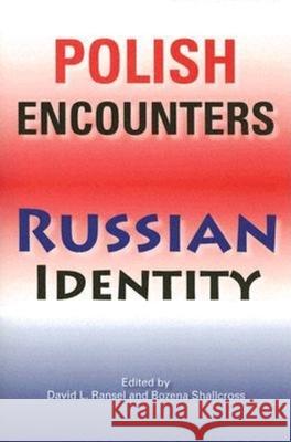 Polish Encounters, Russian Identity David L. Ransel Bozena Shallcross 9780253217714