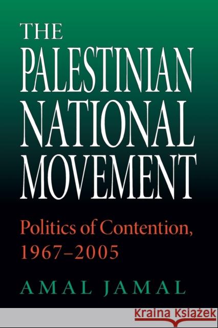 The Palestinian National Movement: Politics of Contention, 1967-2005 Jamal, Amal 9780253217738 Indiana University Press