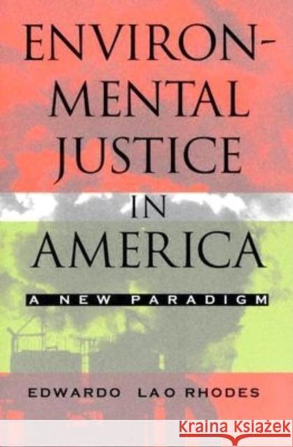 Environmental Justice in America: A New Paradigm Rhodes, Edwardo Lao 9780253217745 Indiana University Press