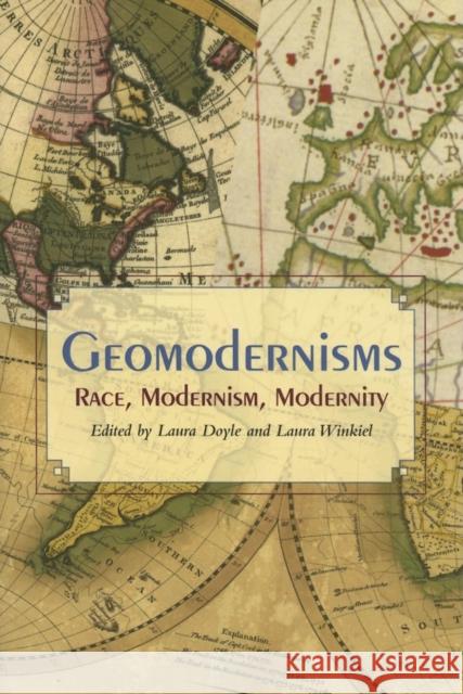 Geomodernisms: Race, Modernism, Modernity Doyle, Laura 9780253217783 Indiana University Press