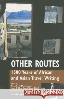 Other Routes: 1500 Years of African and Asian Travel Writing Tabish Khair Martin Leer Justin D. Edwards 9780253218216