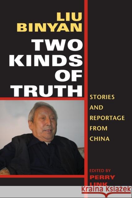 Two Kinds of Truth: Stories and Reportage from China Liu, Binyan 9780253218612 Indiana University Press