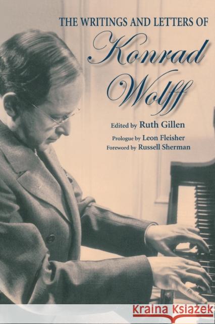 The Writings and Letters of Konrad Wolff Ruth Gillen Otto Begus Russell Sherman 9780253218803 Indiana University Press