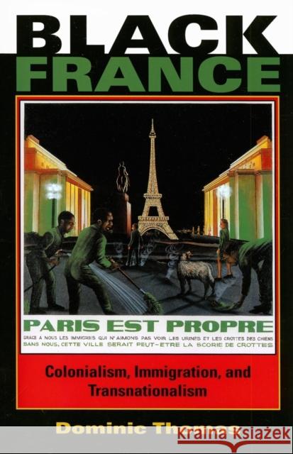 Black France: Colonialism, Immigration, and Transnationalism Thomas, Dominic 9780253218810 Indiana University Press