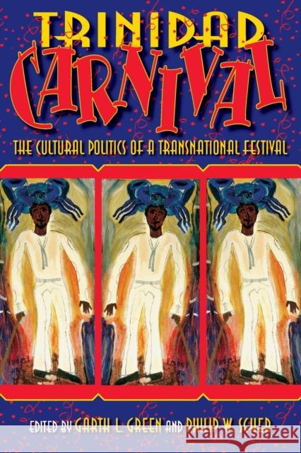 Trinidad Carnival: The Cultural Politics of a Transnational Festival Green, Garth L. 9780253218834 Indiana University Press