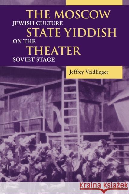 The Moscow State Yiddish Theater: Jewish Culture on the Soviet Stage Veidlinger, Jeffrey 9780253218926