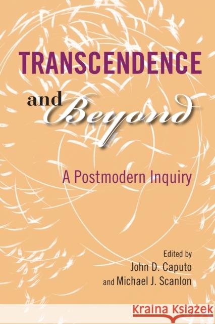 Transcendence and Beyond: A Postmodern Inquiry Caputo, John D. 9780253219039 Indiana University Press