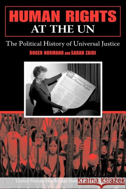 Human Rights at the UN: The Political History of Universal Justice Normand, Roger 9780253219343 Indiana University Press