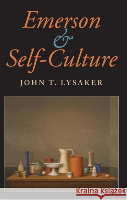 Emerson and Self-Culture John T. Lysaker 9780253219718 Indiana University Press