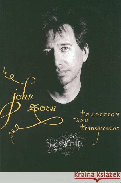 John Zorn: Tradition and Transgression Brackett, John 9780253220257 Not Avail