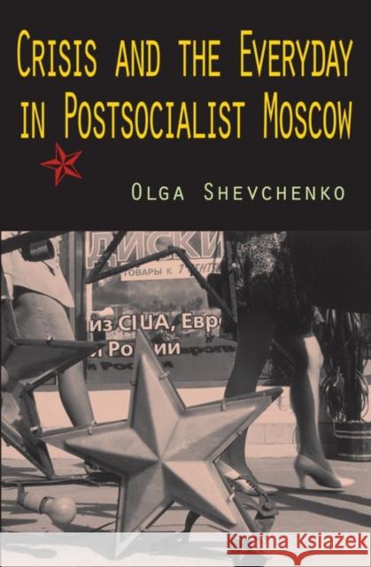 Crisis and the Everyday in Postsocialist Moscow Olga Shevchenko 9780253220288