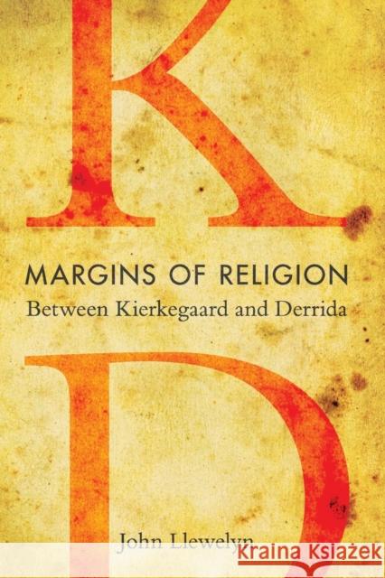 Margins of Religion: Between Kierkegaard and Derrida Llewelyn, John 9780253220332