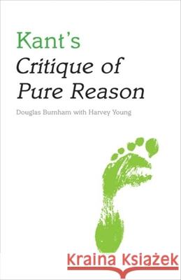 Kant's Critique of Pure Reason Douglas Burnham 9780253220356 Not Avail
