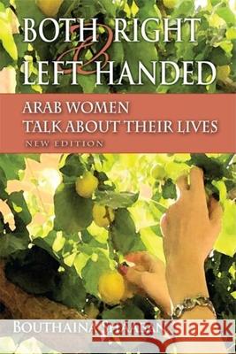 Both Right and Left Handed: Arab Women Talk about Their Lives Shaaban, Bouthaina 9780253220912