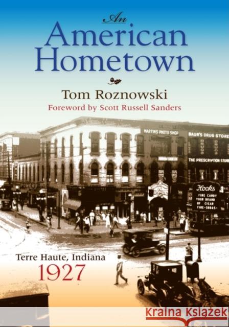 An American Hometown: Terre Haute, Indiana, 1927 Roznowski, Tom 9780253221292 Indiana University Press