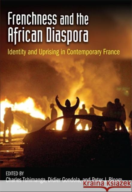 Frenchness and the African Diaspora: Identity and Uprising in Contemporary France Tshimanga, Charles 9780253221315 Indiana University Press