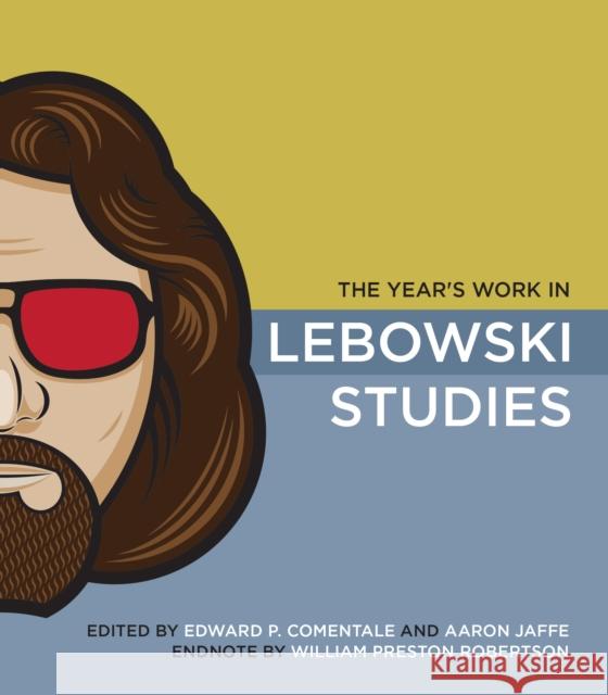The Year's Work in Lebowski Studies  Comentale 9780253221360 0