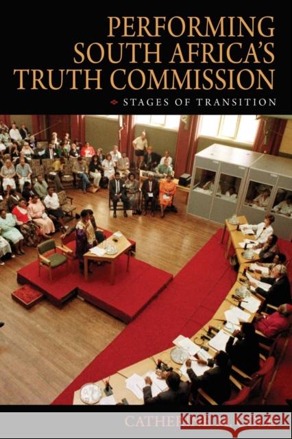 Performing South Africa's Truth Commission: Stages of Transition Cole, Catherine M. 9780253221452 Indiana University Press