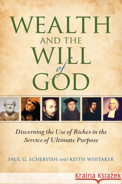 Wealth and the Will of God: Discerning the Use of Riches in the Service of Ultimate Purpose Schervish, Paul G. 9780253221483