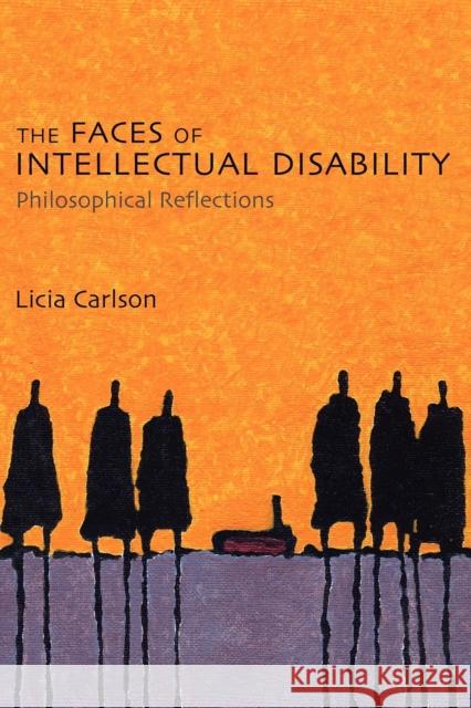 The Faces of Intellectual Disability: Philosophical Reflections Carlson, Licia 9780253221575 Indiana University Press