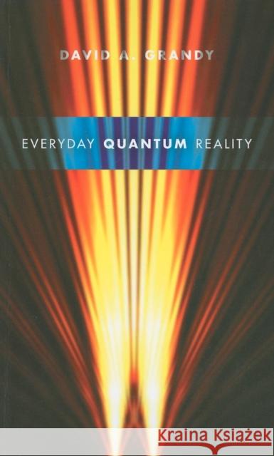 Everyday Quantum Reality David A. Grandy 9780253222428