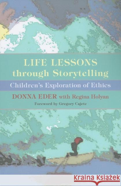 Life Lessons Through Storytelling: Children's Exploration of Ethics Eder, Donna 9780253222442 Indiana University Press