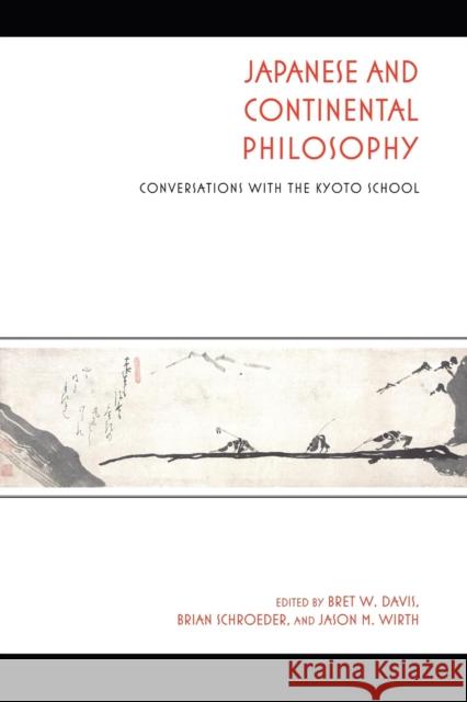 Japanese and Continental Philosophy: Conversations with the Kyoto School Davis, Bret W. 9780253222541 0