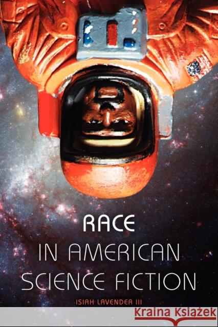 Race in American Science Fiction Isiah Lavender 9780253222596 Indiana University Press